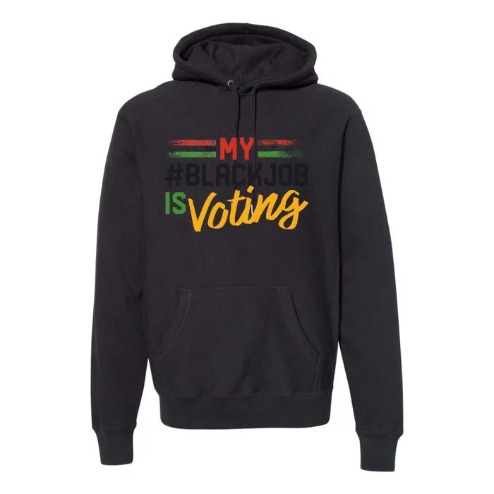 My Black Job Is Voting Election 2024 Gift Premium Hoodie