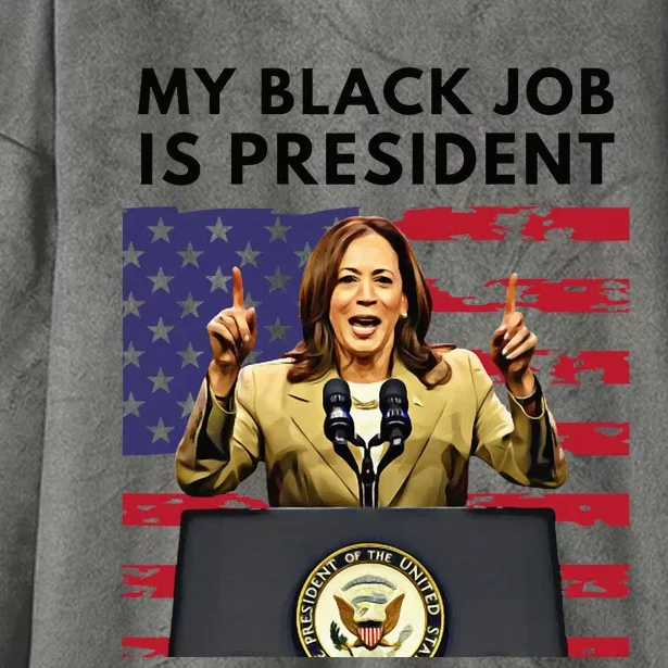 My Black Job Is President Kamala Harris 2024 Hooded Wearable Blanket