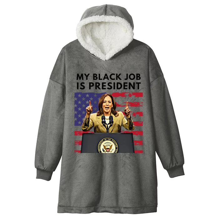 My Black Job Is President Kamala Harris 2024 Hooded Wearable Blanket