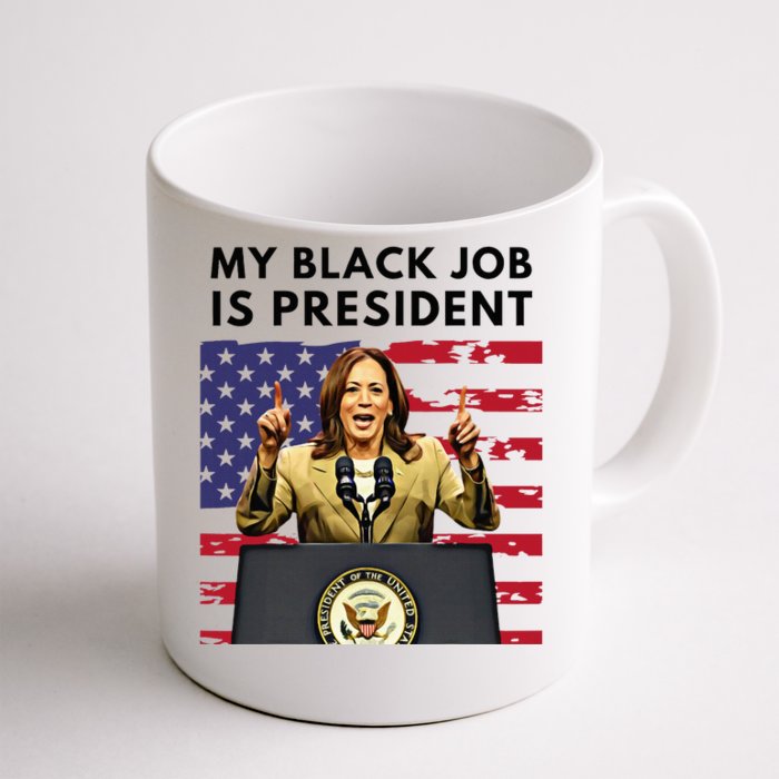 My Black Job Is President Kamala Harris 2024 Front & Back Coffee Mug