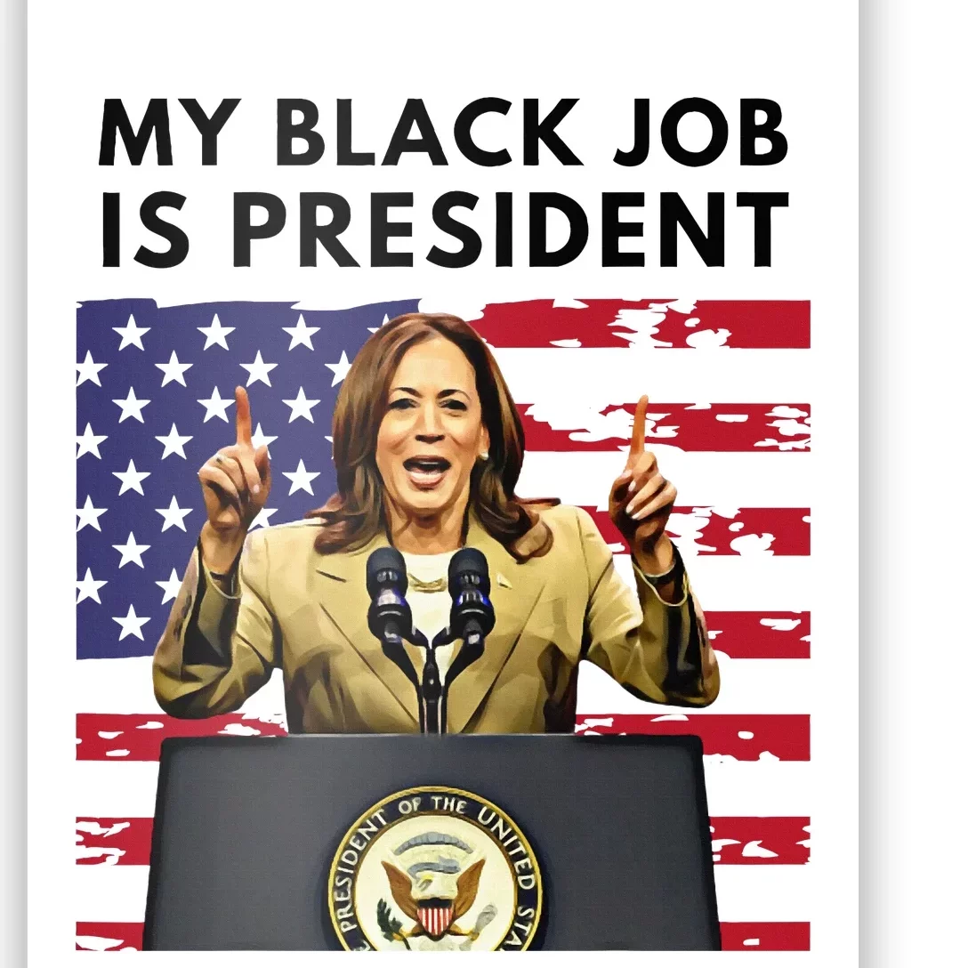 My Black Job Is President Kamala Harris 2024 Poster