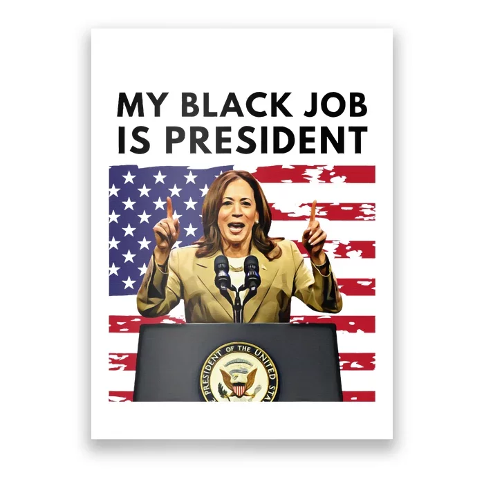 My Black Job Is President Kamala Harris 2024 Poster