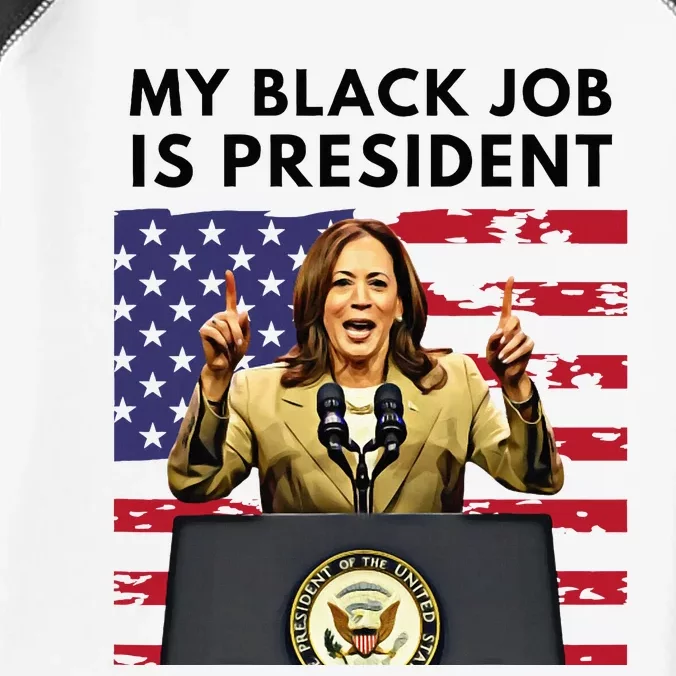 My Black Job Is President Kamala Harris 2024 Infant Baby Jersey Bodysuit