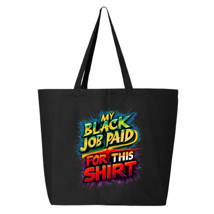 My Black Job Paid For This Funny Design 25L Jumbo Tote