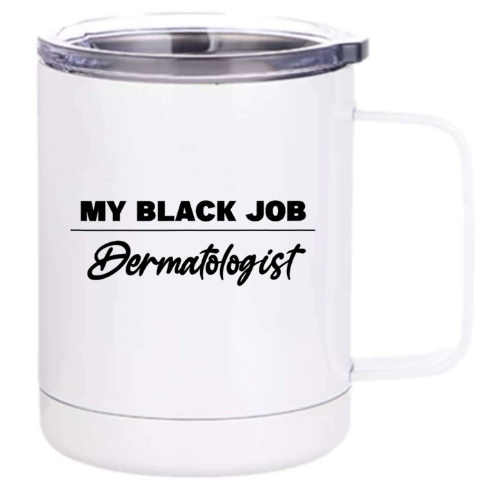 My Black Job Dermatologist Front & Back 12oz Stainless Steel Tumbler Cup