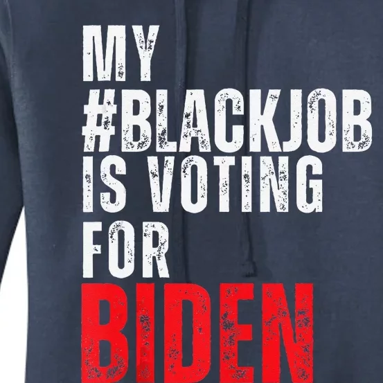 My Black Job Is Voting For Joe Biden Blackjob Biden 2024 Women's Pullover Hoodie