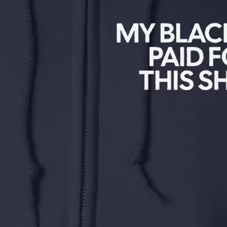 My Black Job Paid For This Full Zip Hoodie