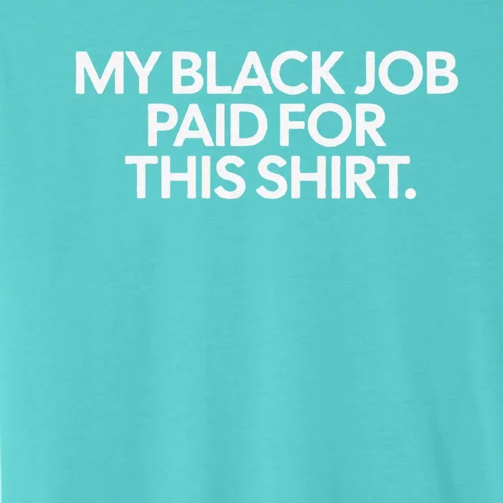 My Black Job Paid For This ChromaSoft Performance T-Shirt