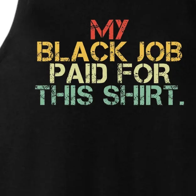 My Black Job Paid For This Funny Design Ladies Tri-Blend Wicking Tank