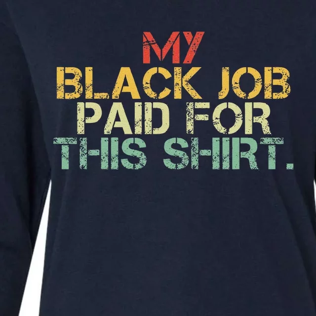 My Black Job Paid For This Funny Design Womens Cotton Relaxed Long Sleeve T-Shirt