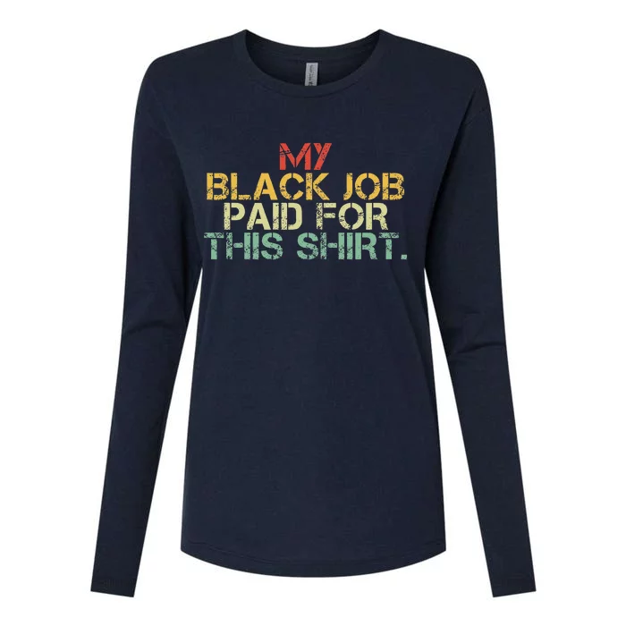 My Black Job Paid For This Funny Design Womens Cotton Relaxed Long Sleeve T-Shirt