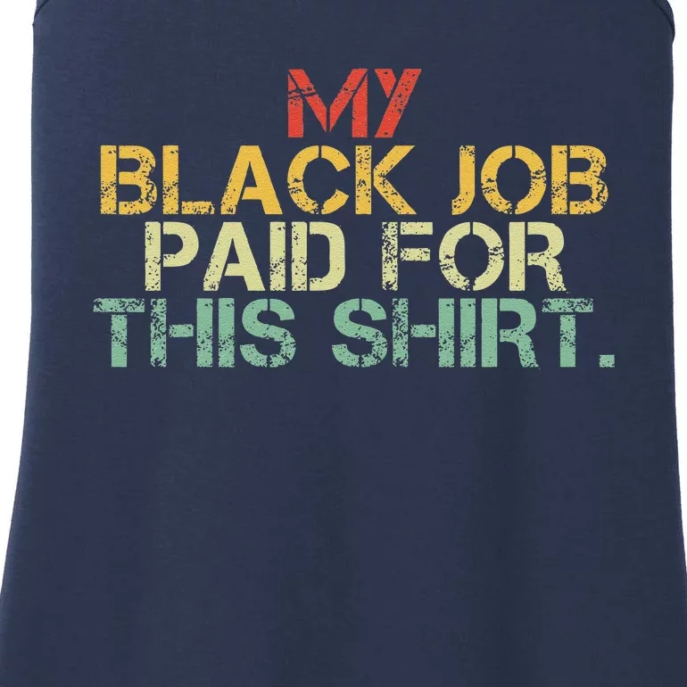 My Black Job Paid For This Funny Design Ladies Essential Tank