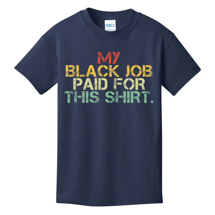 My Black Job Paid For This Funny Design Kids T-Shirt