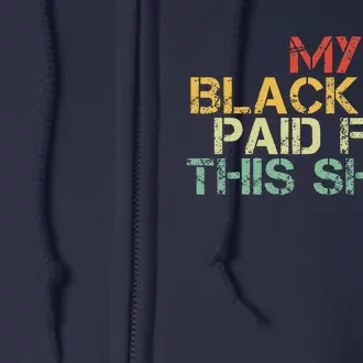 My Black Job Paid For This Funny Design Full Zip Hoodie