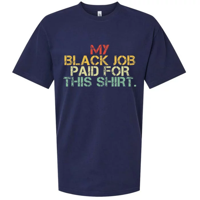 My Black Job Paid For This Funny Design Sueded Cloud Jersey T-Shirt