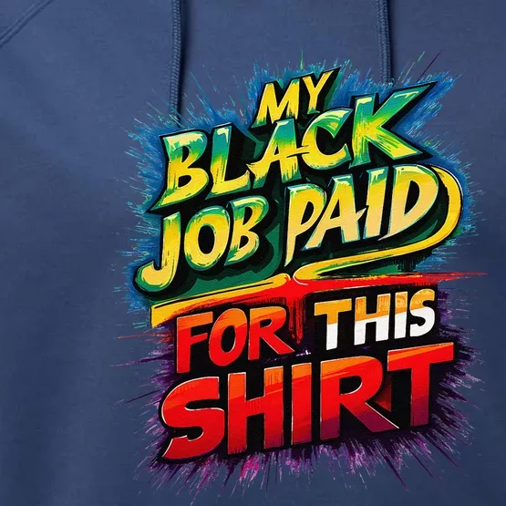 My Black Job Paid For This Funny Design Performance Fleece Hoodie