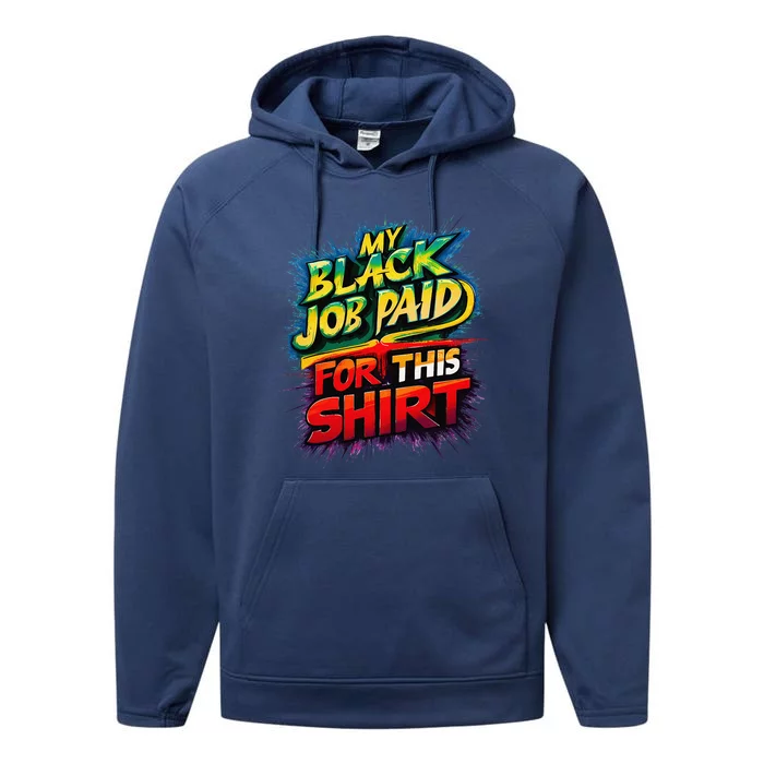 My Black Job Paid For This Funny Design Performance Fleece Hoodie