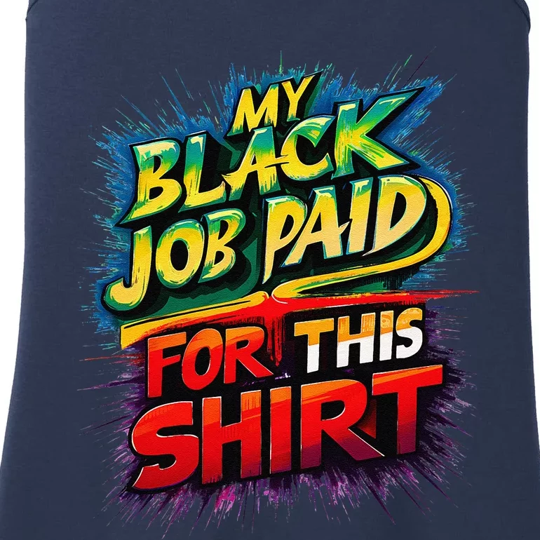 My Black Job Paid For This Funny Design Ladies Essential Tank