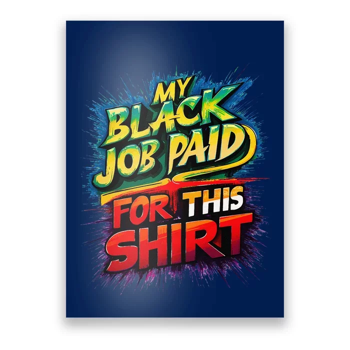 My Black Job Paid For This Funny Design Poster