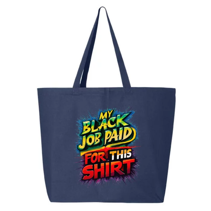 My Black Job Paid For This Funny Design 25L Jumbo Tote