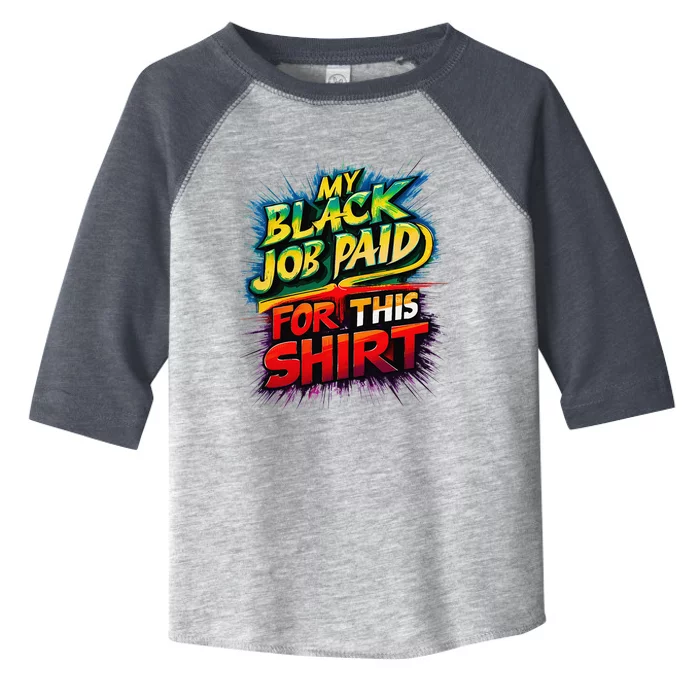 My Black Job Paid For This Funny Design Toddler Fine Jersey T-Shirt