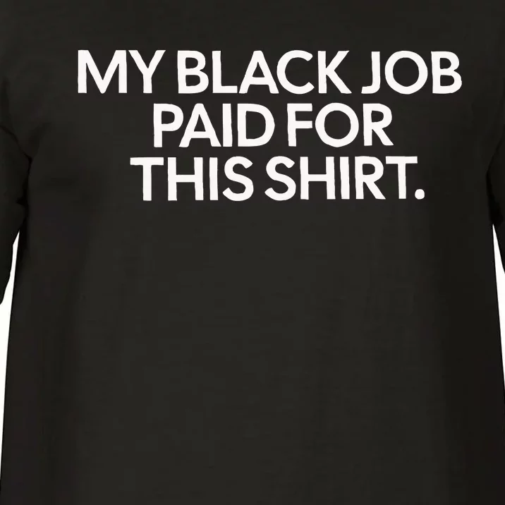 My Black Job Paid For This Funny Design Comfort Colors T-Shirt