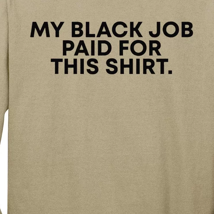 My Black Job Paid For This Funny Sayin Tall Long Sleeve T-Shirt