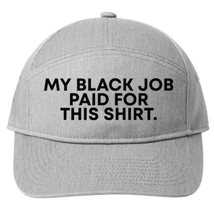 My Black Job Paid For This Funny Sayin 7-Panel Snapback Hat