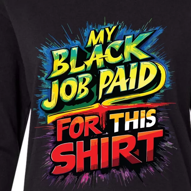 My Black Job Paid For This Shirts Funny Design Womens Cotton Relaxed Long Sleeve T-Shirt