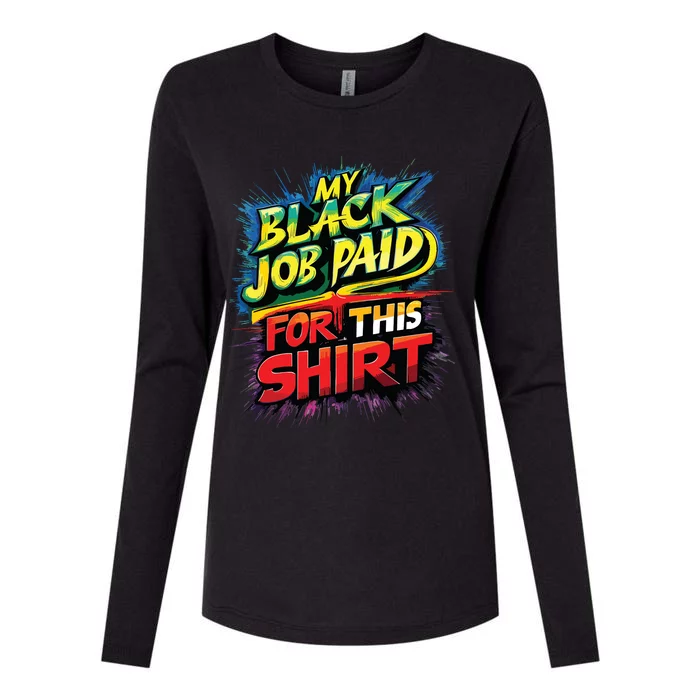 My Black Job Paid For This Shirts Funny Design Womens Cotton Relaxed Long Sleeve T-Shirt