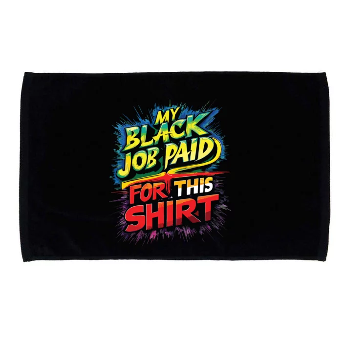 My Black Job Paid For This Shirts Funny Design Microfiber Hand Towel