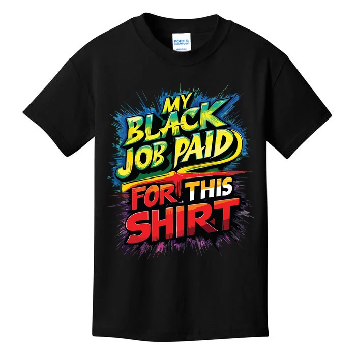 My Black Job Paid For This Shirts Funny Design Kids T-Shirt