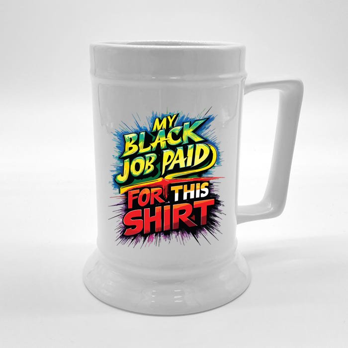 My Black Job Paid For This Shirts Funny Design Front & Back Beer Stein