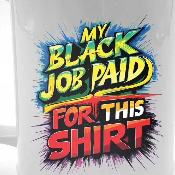 My Black Job Paid For This Shirts Funny Design Front & Back Beer Stein