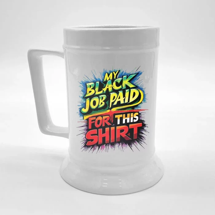 My Black Job Paid For This Shirts Funny Design Front & Back Beer Stein