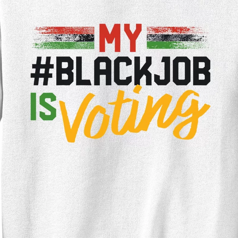 My Black Job Is Voting Election 2024 Sweatshirt