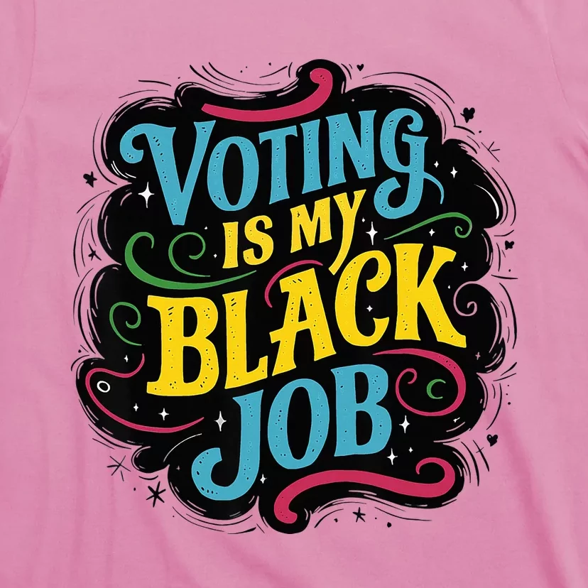 My Black Job Is Voting T-Shirt