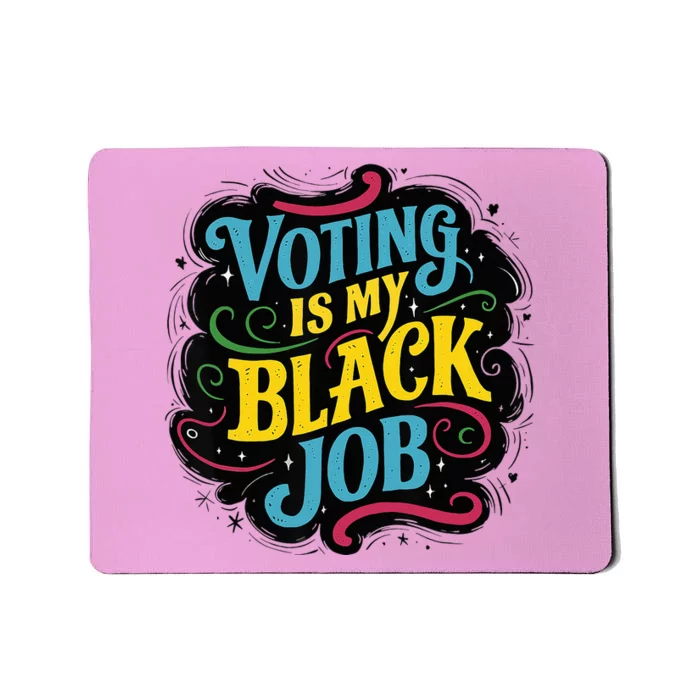 My Black Job Is Voting Mousepad