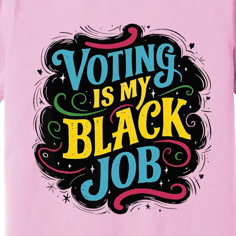 My Black Job Is Voting Premium T-Shirt