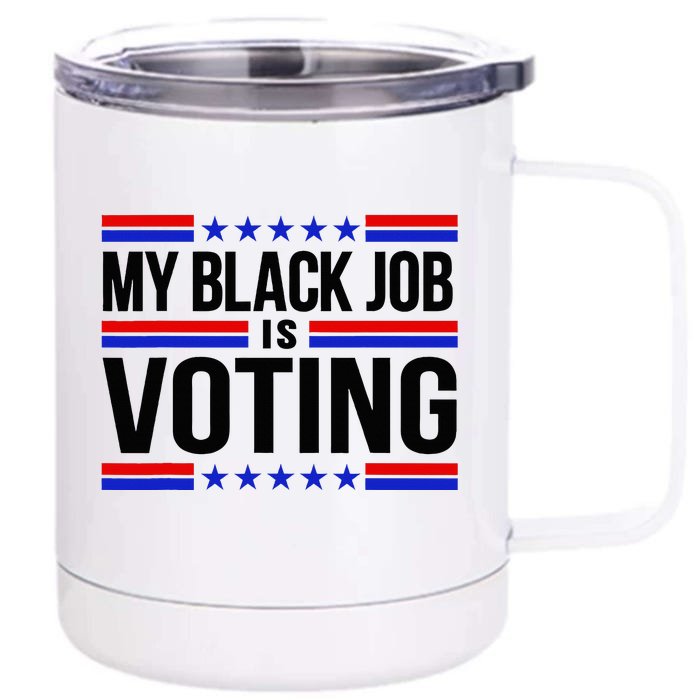 My Black Job Is Voting America Usa Biden 2024 Front & Back 12oz Stainless Steel Tumbler Cup