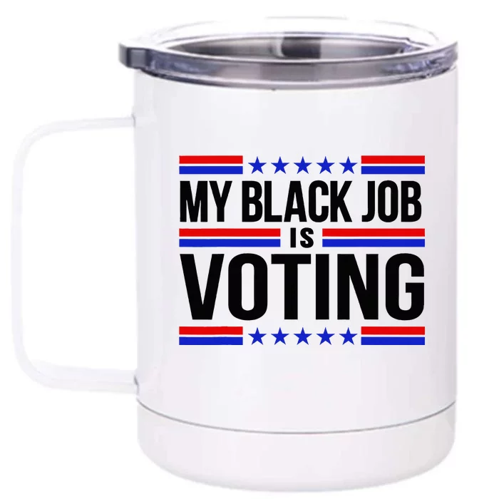 My Black Job Is Voting America Usa Biden 2024 Front & Back 12oz Stainless Steel Tumbler Cup