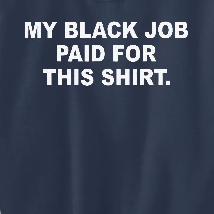 My Black Job Paid For This Kids Sweatshirt