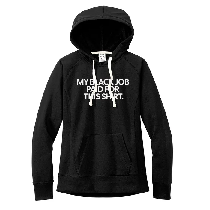 My Black Job Paid For This Bold Statement Women's Fleece Hoodie