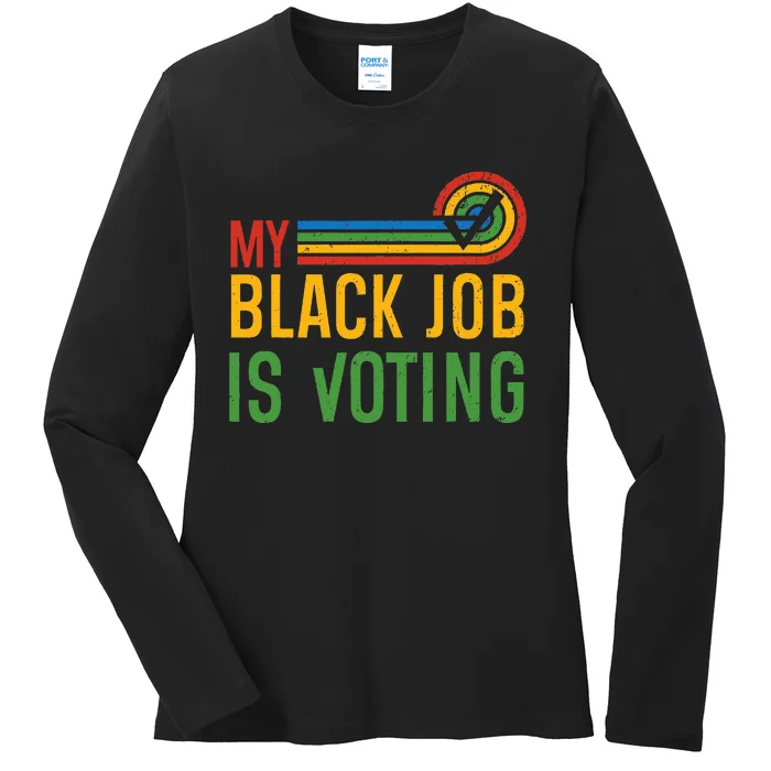 My Black Job Is Voting Election 2024 Ladies Long Sleeve Shirt