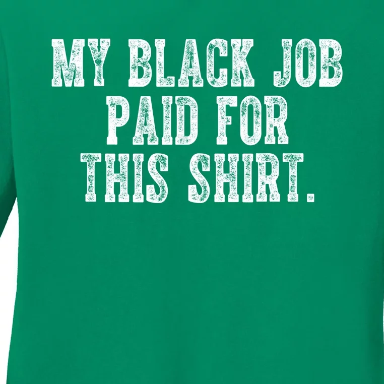 My Black Job Paid For This Ladies Long Sleeve Shirt