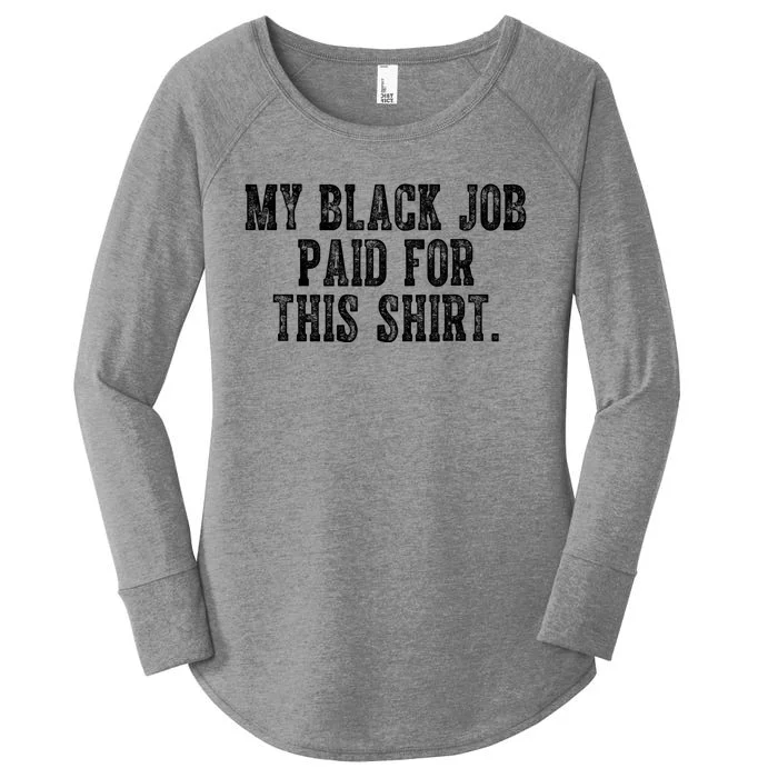 My Black Job Paid For This Women's Perfect Tri Tunic Long Sleeve Shirt