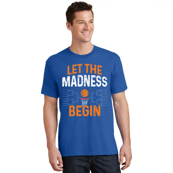 March Basketball Let The Madness Begin Funny Bracket Party Meaningful Gift T-Shirt