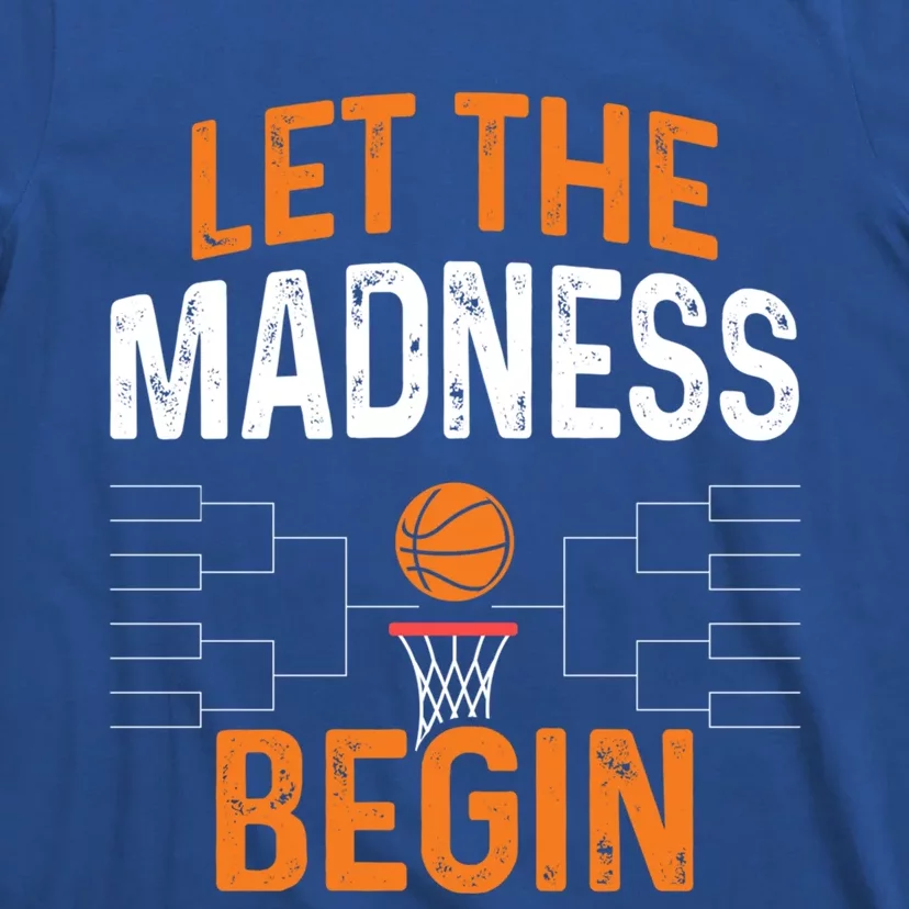 March Basketball Let The Madness Begin Funny Bracket Party Meaningful Gift T-Shirt