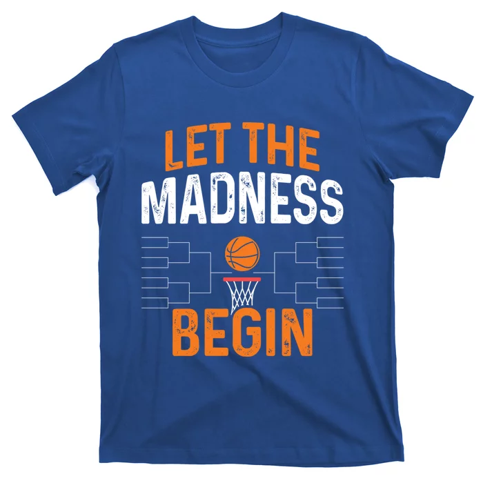 March Basketball Let The Madness Begin Funny Bracket Party Meaningful Gift T-Shirt