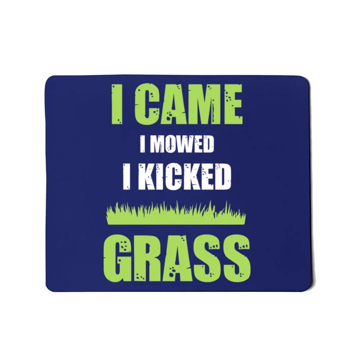 Mowing Business Lawn Mowers I Came I Mowed I Kicked Grass Mousepad